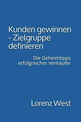 Produktbild: Kunden gewinnen - Zielgruppe definieren: Die Geheimtipps erfolgreicher Verkäufer