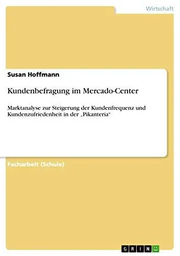 Produktbild: Kundenbefragung im Mercado-Center: Marktanalyse zur Steigerung der Kundenfrequenz und Kundenzufriedenheit in der ¿Pikanteria¿