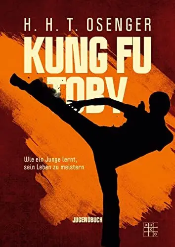 Produktbild: Kung Fu Toby: Wie ein Junge lernt, sein Leben zu meistern
