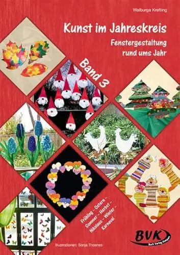 Produktbild: Kunst im Jahreskreis: Fenstergestaltung rund ums Jahr: Fenstergestaltung rund ums Jahr: Herbst – Nikolaus – Weihnachten – Winter – Karneval – Frühling – Ostern – Sommer