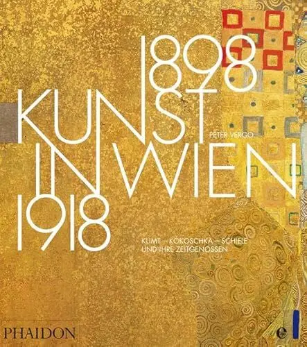 Produktbild: Kunst in Wien 1898-1918: Klimt, Kokoschka, Schiele und ihre Zeitgenossen
