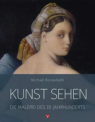Produktbild: Kunst sehen - Die Malerei des 19. Jahrhunderts