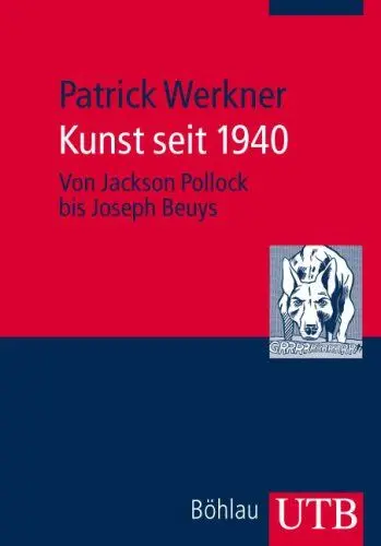 Produktbild: Kunst seit 1940: Von Jackson Pollock bis Joseph Beuys (UTB M: Uni-Taschenbücher)