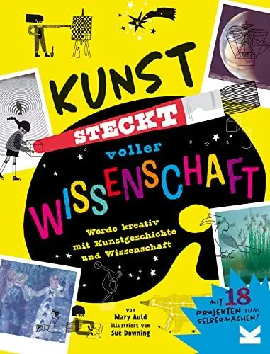 Produktbild: Kunst steckt voller Wissenschaft: Werde kreativ und erforsche die Zusammenhänge