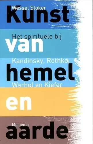 Produktbild: Kunst van hemel en aarde: het spirituele bij Kandinsky, Rothko, Warhol en Kiefer