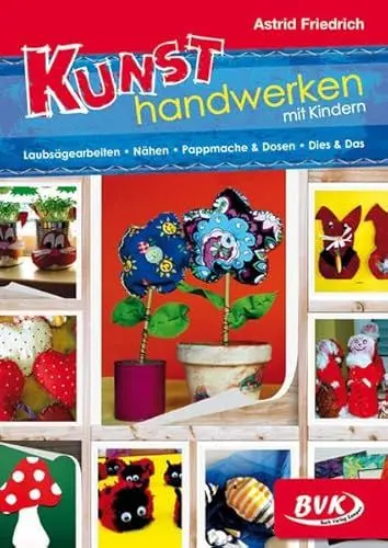 Produktbild: Kunsthandwerken mit Kindern: Laubsägearbeiten – Nähen – Pappmaché & Dosen – Dies & Das