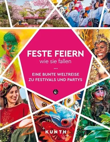 Produktbild: KUNTH Feste feiern, wie sie fallen: Eine bunte Weltreise zu Festivals und Partys (KUNTH Reise-Inspiration)