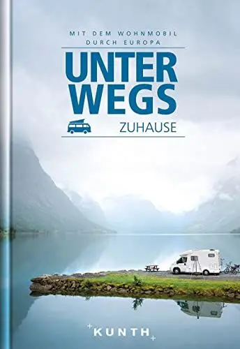 Produktbild: KUNTH Mit dem Wohnmobil durch Europa: Unterwegs Zuhause (KUNTH Mit dem Wohnmobil unterwegs)