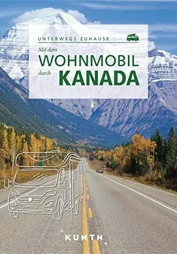 Produktbild: KUNTH Mit dem Wohnmobil durch Kanada: Unterwegs Zuhause (KUNTH Mit dem Wohnmobil unterwegs)