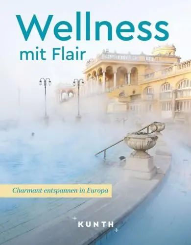 Produktbild: KUNTH Wellness mit Flair: Charmant entspannen in Europa (KUNTH Reise-Inspiration)