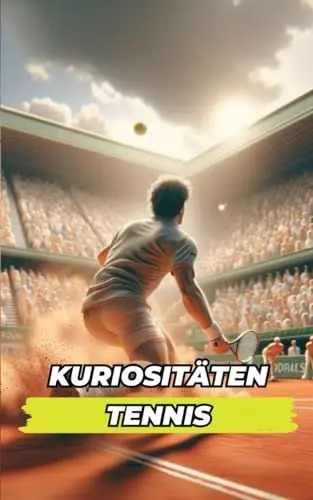 Produktbild: Kuriositäten Tennis: Unglaubliche und erstaunliche Ereignisse