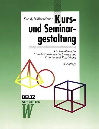 Produktbild: Kurs- und Seminargestaltung: Ein Handbuch für Mitarbeiter/-innen im Bereich von Training und Kursleitung (Beltz Weiterbildung)