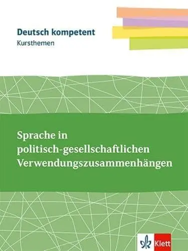 Produktbild: Kursthemen Sprache in politisch-gesellschaftlichen Verwendungszusammenhängen: Themenheft mit Erarbeitungskapiteln, Abiturwissen und Medien Klassen ... Klassen 11-13 (Deutsch kompetent)