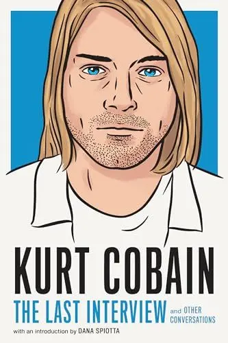Produktbild: Kurt Cobain: The Last Interview: and Other Conversations (The Last Interview Series)