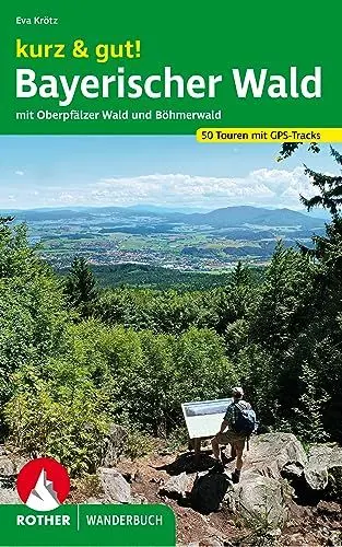 Produktbild: kurz & gut! Bayerischer Wald: mit Oberpfälzer Wald und Böhmerwald. 50 Touren. Mit GPS-Tracks (Rother Wanderbuch)