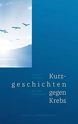 Produktbild: Kurzgeschichten gegen Krebs: Autoren schreiben für einen guten Zweck