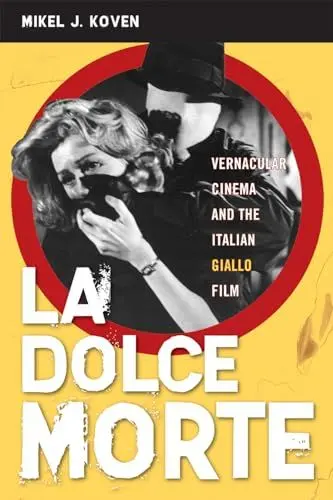 Produktbild: La Dolce Morte: Vernacular Cinema and the Italian Giallo Film