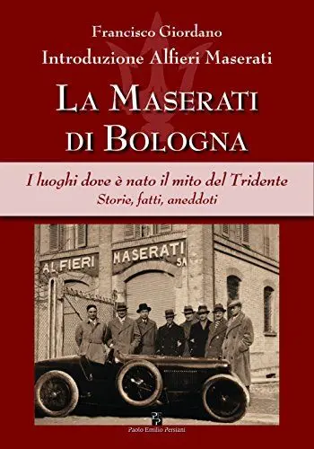 Produktbild: La Maserati di Bologna. I luoghi dove è nato il mito del Tridente. Storie, fatti... (Bella Bologna)