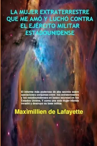 Produktbild: La Mujer Extraterrestre Que Me Amó Y Luchó Contra El Ejército Militar Estadounidense