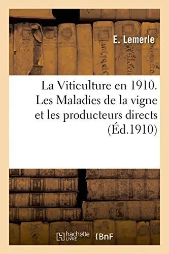 Produktbild: La Viticulture En 1910. Les Maladies de la Vigne Et Les Producteurs Directs (Savoirs Et Traditions)