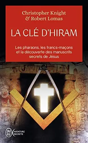 Produktbild: La clé d'Hiram : Les pharaons , les francs-maçons et la découverte des manuscrits secrets de Jésus: Les Pharaons, Les Francs-Macons ET LA Decouverte