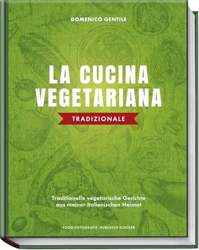 Produktbild: La cucina vegetariana tradizionale: Traditionelle vegetarische Gerichte aus meiner italienischen Heimat - Authentische Rezepte für Pasta, Gnocchi und mehr