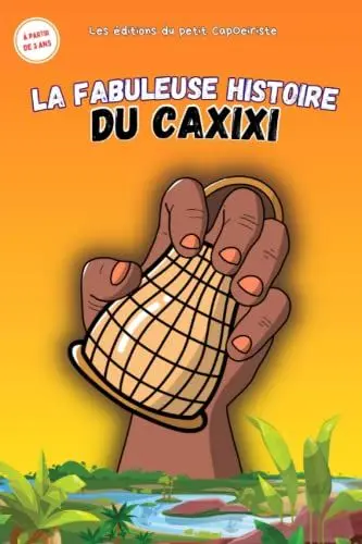Produktbild: La fabuleuse histoire du Caxixi (Les CapOeiristes en herbe)