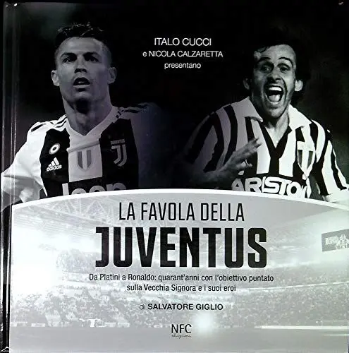 Produktbild: La favola della Juventus. Da Platini a Ronaldo: quarant'anni con l'obiettivo puntato sulla Vecchia Signora e i suoi eroi