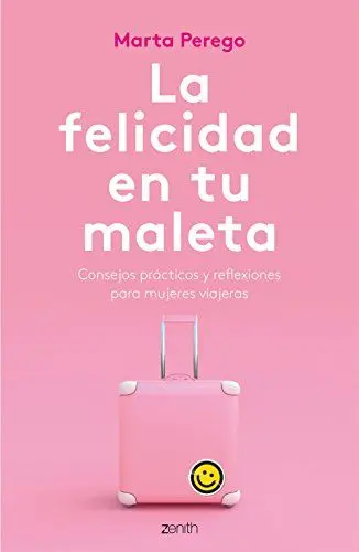 Produktbild: La felicidad en tu maleta: Consejos prácticos y reflexiones para mujeres viajeras (Zenith Her)