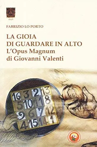 Produktbild: La gioia di guardare in alto. L'Opus Magnum di Giovanni Valenti (Aleph)