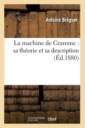 Produktbild: La machine de Gramme : sa théorie et sa description (Éd.1880) (Sciences)
