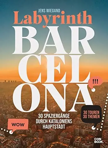 Produktbild: Labyrinth Barcelona: 30 Spaziergänge durch Kataloniens Hauptstadt (Reiseführer mit Themenrouten für Stadtspaziergänge, Geheimtipps und 31 Karten) (Labyrinth Reiseführer)