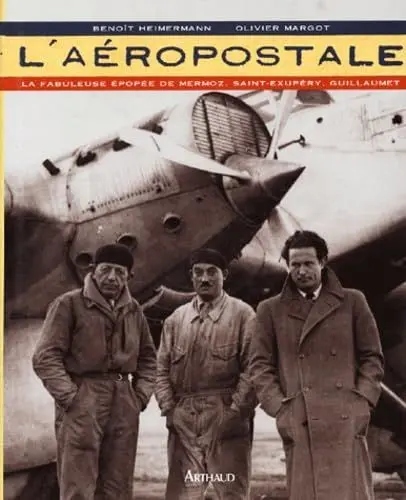Produktbild: L'Aéropostale : La Fabuleuse épopée de Mermoz, Saint-Exupéry, Guillaumet: LA FABULEUSE EPOPEE DE MERMOZ, SAINT-EXUPERY, GUILLAUMET