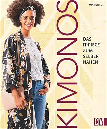 Produktbild: Lässig, elegant & vielfältig: Trendige Kimonos zum Selbernähen. Mit 2 Schnittmusterbögen und Style-Guide.: Das It-Piece zum Selbernähen