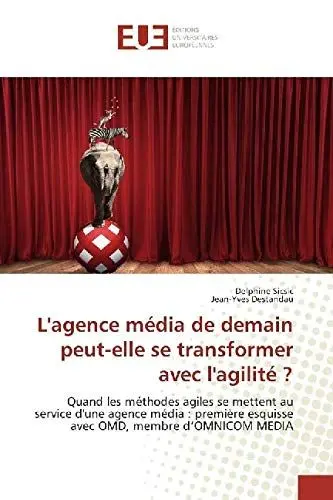 Produktbild: L'agence média de demain peut-elle se transformer avec l'agilité ?: Quand les méthodes agiles se mettent au service d'une agence média : première esquisse avec OMD, membre d’OMNICOM MEDIA