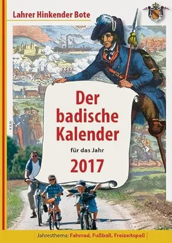 Produktbild: Lahrer Hinkender Bote 2017: Der badische Kalender für das Jahr 2017: Der badische Kalender für das Jahr. Jahresthema: Sport und Freizeit in Baden. Kalender und Kalendergeschichten