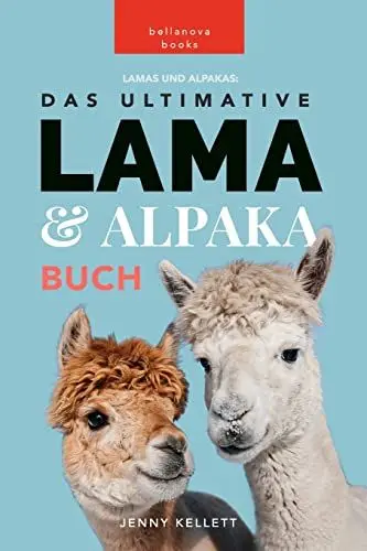 Produktbild: Lamas und Alpakas: Das Ultimative Lama und Alpaka Buch für Kinder: 100+ erstaunliche Lama- und Alpaka-Fakten, Fotos und mehr