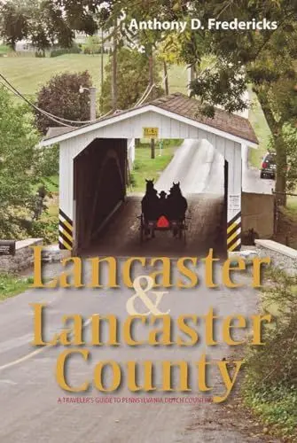 Produktbild: Lancaster and Lancaster County: A Traveler's Guide to Pennsylvania Dutch Country