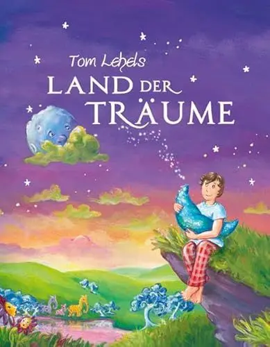 Produktbild: Land der Träume: Das Buch zum Musical von Tom Lehel