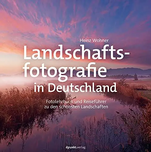 Produktbild: Landschaftsfotografie in Deutschland: Fotolehrbuch und Reiseführer zu den schönsten Landschaften