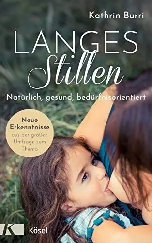 Produktbild: Langes Stillen: Natürlich, gesund, bedürfnisorientiert - Neue Erkenntnisse aus der großen Umfrage zum Thema