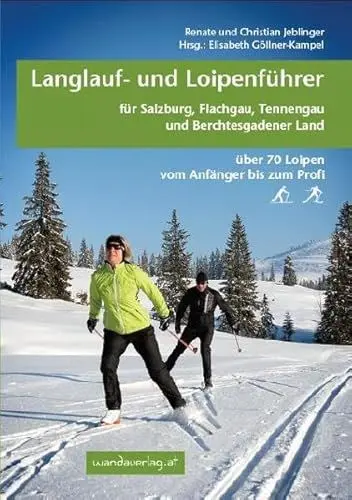 Produktbild: ABVERKAUF: Langlauf- und Loipenführer für Salzburg, Flachgau, Tennengau und Berchtesgadener Land: über 70 Loipen vom Anfänger bis zum Profi