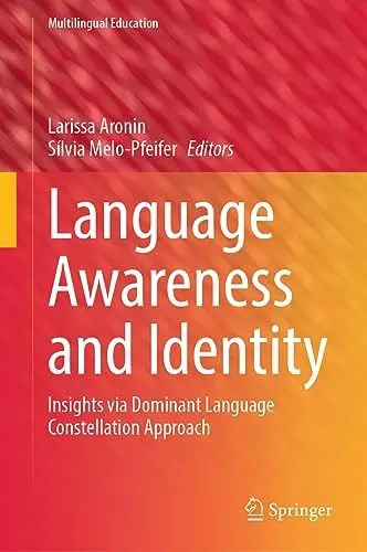 Produktbild: Language Awareness and Identity: Insights via Dominant Language Constellation Approach (Multilingual Education, 45, Band 45)