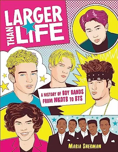 Produktbild: Larger Than Life: A History of Boy Bands from NKOTB to BTS
