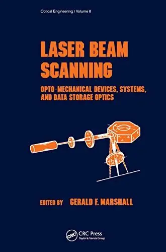Produktbild: Laser Beam Scanning: Opto-Mechanical Devices, Systems, and Data Storage Optics (Optical Engineering Series, Band 8)