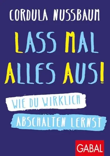 Produktbild: Lass mal alles aus!: Wie du wirklich abschalten lernst (Dein Erfolg)