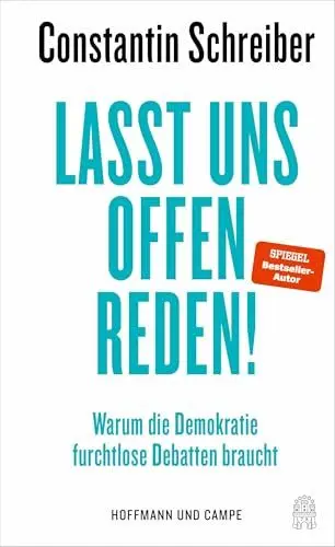 Produktbild: Lasst uns offen reden!: Warum die Demokratie furchtlose Debatten braucht | »Constantin Schreiber trifft wirklich punktgenau in und auf Probleme, die ... gerade hat.« Klaus Brinkbäumer, mdr Riverboat