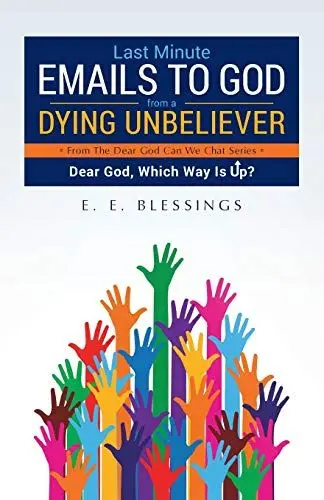 Produktbild: Last Minute Emails to God from a Dying Unbeliever: Dear God, Which Way Is Up?