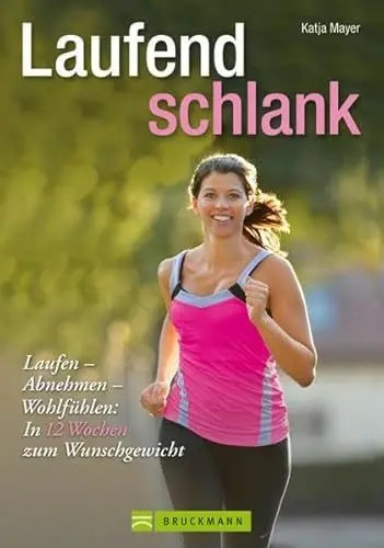 Produktbild: Laufend schlank: Laufen – Abnehmen – Wohlfühlen: In 12 Wochen zum Wunschgewicht (Training Sport)