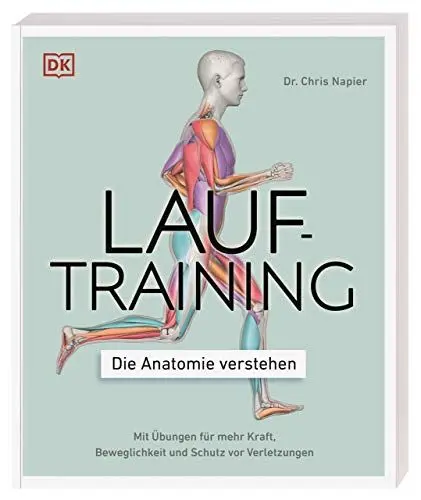Produktbild: Lauftraining – Die Anatomie verstehen: Mit Übungen für mehr Kraft, Beweglichkeit und Schutz vor Verletzungen